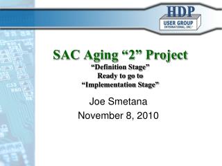 SAC Aging “2” Project “Definition Stage” Ready to go to “Implementation Stage”