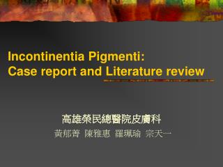 Incontinentia Pigmenti: Case report and Literature review