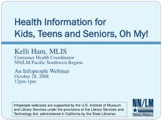 Health Information for Kids, Teens and Seniors, Oh My!