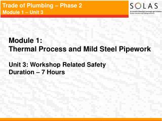 Module 1: Thermal Process and Mild Steel Pipework Unit 3: Workshop Related Safety