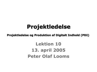 Projektledelse Projektledelse og Produktion af Digitalt Indhold (PDI)
