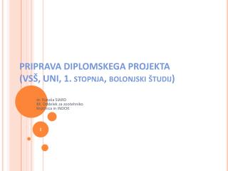 PRIPRAVA DIPLOMSKEGA PROJEKTA (VSŠ, UNI, 1. stopnja, bolonjski študij)