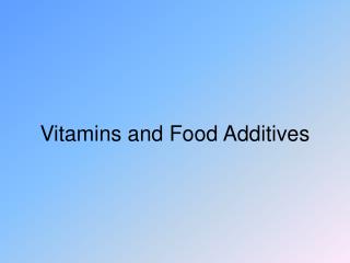 Vitamins and Food Additives