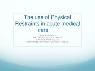 The use of Physical Restraints in acute medical care