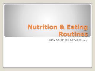 Nutrition &amp; Eating Routines
