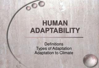 HUMAN ADAPTABILITY