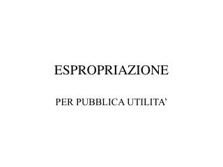 PER PUBBLICA UTILITA’