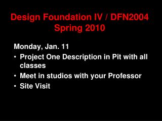 Design Foundation IV / DFN2004 Spring 2010