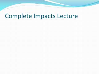 Complete Impacts Lecture