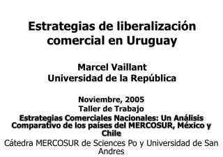Estrategias de liberalización comercial en Uruguay Marcel Vaillant Universidad de la República