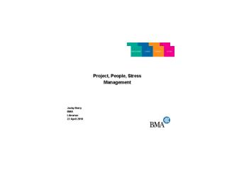 Project, People, Stress Management Jacky Berry BMA Librarian 22 April 2010
