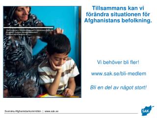 Tillsammans kan vi förändra situationen för Afghanistans befolkning .