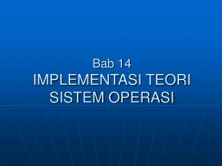 Bab 14 IMPLEMENTASI TEORI SISTEM OPERASI