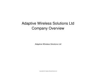 Adaptive Wireless Solutions Ltd Company Overview Adaptive Wireless Solutions Ltd