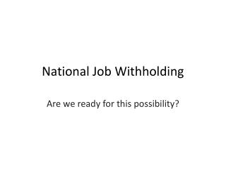 National Job Withholding