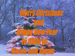 Merry Christmas and Happy New Year to OMIs in Korea and Japan