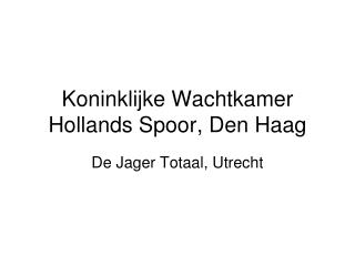 Koninklijke Wachtkamer Hollands Spoor, Den Haag