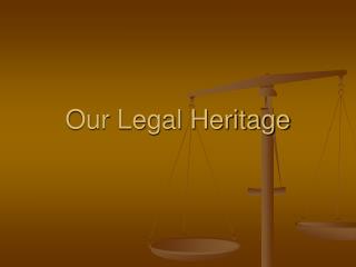 Our Legal Heritage