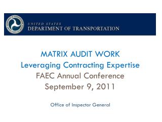 MATRIX AUDIT WORK Leveraging Contracting Expertise FAEC Annual Conference September 9, 2011