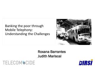 Banking the poor through Mobile Telephony: Understanding the Challenges