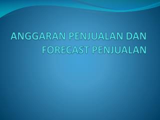 ANGGARAN PENJUALAN DAN FORECAST PENJUALAN