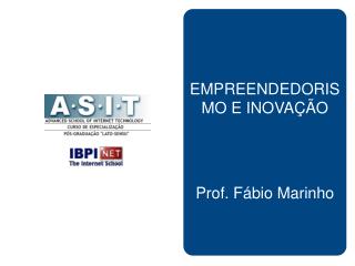 EMPREENDEDORISMO E INOVAÇÃO Prof. Fábio Marinho