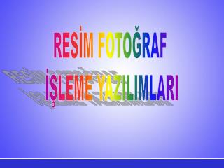 RESİM FOTOĞRAF İŞLEME YAZILIMLARI