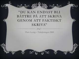 ”Du kan endast bli bättre på att skriva genom att faktiskt skriva”
