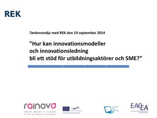 Tankesmedja med REK den 19 september 2014 ”Hur kan innovationsmodeller och innovationsledning