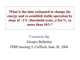 Comments by Giorgio Bellettini ITRP meeting 5, CalTech, June 28, 2004