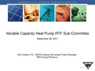 Variable Capacity Heat Pump RTF Sub-Committee September 28 , 2011