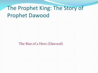 The Prophet King: The Story of Prophet Dawood