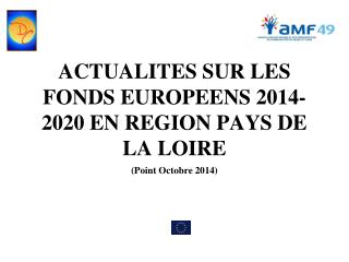 ACTUALITES SUR LES FONDS EUROPEENS 2014-2020 EN REGION PAYS DE LA LOIRE