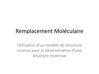 Remplacement Moléculaire