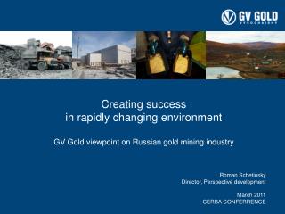 Creating success in rapidly changing environment GV Gold viewpoint on Russian gold mining industry