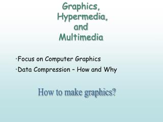 Graphics, Hypermedia, and Multimedia