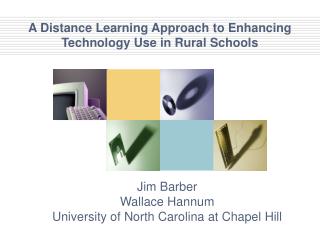 A Distance Learning Approach to Enhancing Technology Use in Rural Schools