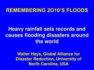 REMEMBERING 2O10’S FLOODS Heavy rainfall sets records and causes flooding disasters around the world