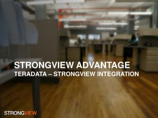 STRONGVIEW ADVANTAGE Teradata – StrongVIEW integration