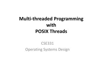 Multi-threaded Programming with P OSIX Threads