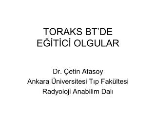 TORAKS BT’DE EĞİTİCİ OLGULAR