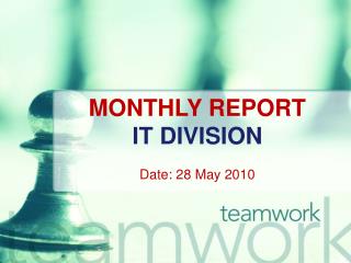 MONTHLY REPORT IT DIVISION Date: 28 May 2010