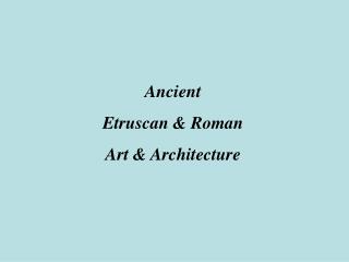 Ancient Etruscan &amp; Roman Art &amp; Architecture