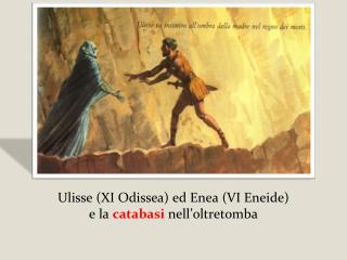 Ulisse (XI Odissea) ed Enea (VI Eneide) e la catabasi nell’oltretomba