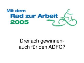 Dreifach gewinnen- auch für den ADFC?