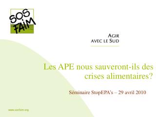 Les APE nous sauveront-ils des 			crises alimentaires? 			Séminaire StopEPA’s – 29 avril 2010