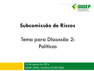 14 de agosto de 2014 SUSEP/DITEC/CGSOA/COARI/DIRIS