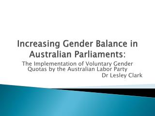 Increasing Gender Balance in Australian Parliaments: