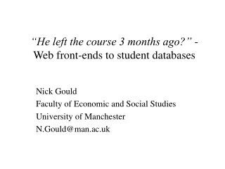 “He left the course 3 months ago?” - Web front-ends to student databases