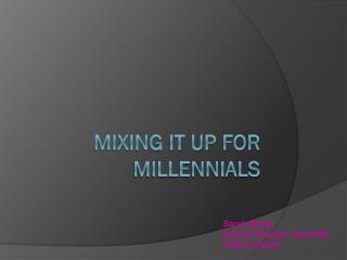 Mixing it up for millennials